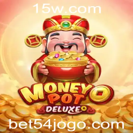 Descubra o Fascinante Mundo de MoneyPotDELUXE e as Estratégias de BET 54